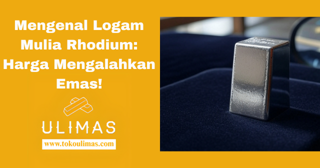 Mengenal Logam Mulia Rhodium: Harga Mengalahkan Emas!